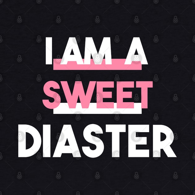 Feminist I'M A Sweet Diaster Statement by lisalizarb